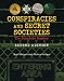 Conspiracies and Secret Societies: The Complete Dossier