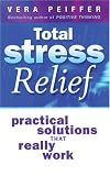 Total Stress Relief: Practical Solutions That Really Work