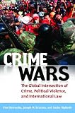 Crime wars : the global intersection of crime, political violence, and international law