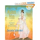Kuan Yin: Accessing the Power of the Divine Feminine by Daniela Schenker