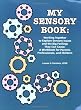 My Sensory Book: Working Together to Explore Sensory Issues and the Big Feelings They Can Cause: A Workbook for Parents, Professionals, and Children
