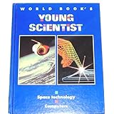 World Book's Young Scientist: Space Technology/computers (Volume 1)