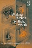 Working Through Synthetic Worlds
