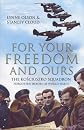 For Your Freedom and Ours