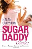 My Sugar Daddy Diaries: My True Confessions of Dating Older Men. by Helen Croydon