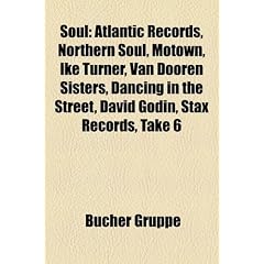 Soul: Atlantic Records, Northern Soul, Motown, Ike Turner, Van Dooren Sisters, Dancing in the Street, David Godin, Stax Reco