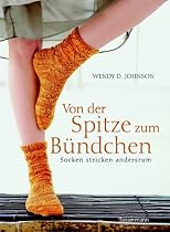 Von der Spitze zum B&uuml;ndchen: Socken stricken andersrum