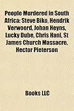 People Murdered in South Africa: Steve Biko, Hendrik Verwoerd, Johan Heyns, Lucky Dube, Chris Hani, St James Church Massacre, Hector Pieterson-