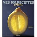 Mes 100 recettes de citron