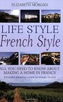 Life Style, French Style: All You Need to Know About Making a Home in France