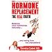 Hormone Replacement: The Real Truth