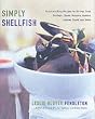 Simply Shellfish: Quick and Easy Recipes for Shrimp, Crab, Scallops, Clams, Mussels, Oysters, Lobster, Squid, and Sides
