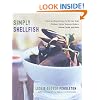 Simply Shellfish: Quick and Easy Recipes for Shrimp, Crab, Scallops, Clams, Mussels, Oysters, Lobster, Squid, and Sides