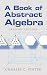 A Book of Abstract Algebra: Second Edition