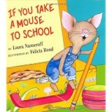 If You Take A Mouse To Schoolby Laura J Numeroff