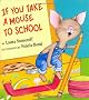 If You Take a Mouse to School (If You Give...)