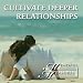 Cultivate Deeper Relationships