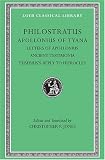 The Life of Apollonius of Tyana, Vol. 3: Letters of Apollonius. Ancient Testimonia. Eusebius's Reply to Hierocles (Loeb Classical Library, No. 458)