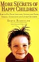 More Secrets of Happy Children: How to Put Your Love into Action and Raise Strong, Confident and Loving Children