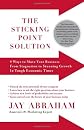 The Sticking Point Solution: 9 Ways to Move Your Business from Stagnation to Stunning Growth In Tough Economic Times