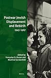 Postwar Jewish Displacement and Rebirth, 1945-1967