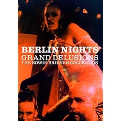 Berlin Nights: The Grand Delusions: The Edwin Brienen Collection