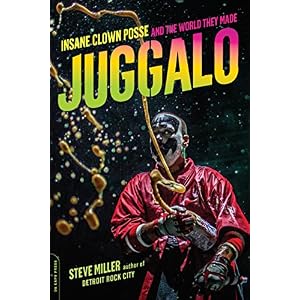 Juggalo: Insane Clown Posse and the World They Made