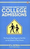 The Thinking Parent's Guide to College Admissions: The Step-by-Step Program to Get Kids into the Schools of Their Dreams