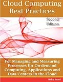 Cloud Computing Best Practices for Managing and Measuring Processes for On-demand Computing, Applications and Data centers in the Cloud with SLAs, Second Edition