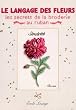 Le langage des fleurs : Les secrets de la broderie au ruban