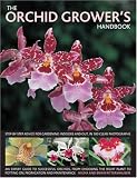 The Orchid Grower's Handbook: Step-by-step Advice for Gardening Indoors and Out, in 300 Clear Photographs