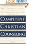 Competent Christian Counseling, Volume One: Foundations and Practice of Compassionate Soul Care