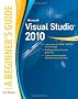 Microsoft Visual Studio 2010: A Beginner's Guide