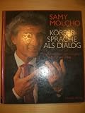 K&ouml;rpersprache als Dialog - Ganzheitliche Kommunikation in Beruf und Alltag - Samy Molcho