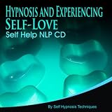 Self Hypnosis Techniques Hypnosis And Experiencing Self Love Self Help Nlp Cd - Single