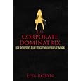 The Corporate Dominatrix: Six Roles to Play to Get Your Way at Work