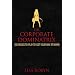 The Corporate Dominatrix: Six Roles to Play to Get Your Way at Work