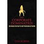 The Corporate Dominatrix: Six Roles to Play to Get Your Way at Work