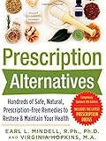 Prescription Alternatives:Hundreds of Safe, Natural, Prescription-Free Remedies to Restore and Maintain Your Health, Fourth Edition