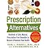Prescription Alternatives:Hundreds of Safe, Natural, Prescription-Free Remedies to Restore and Maintain Your Health, Fourth Edition