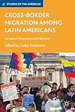 Cross-border migration among Latin Americans : European perspectives and beyond