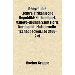 Geographie (Zentralafrikanische Republik): Nationalpark Manovo-Gounda Saint Floris, Nordquatorialschwelle, Tschadbecken, ISO 3166-2: Cf