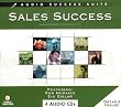 Sales Success - The Techniques of Effective Sales, from Connecting to Closing! - 4 Audio CDs