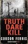 Truth Dare Kill: Danny McRae Series, Book 1