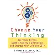 Change Your Thinking: Overcome Stress, Anxiety, and Depression, and Improve Your Life with CBT