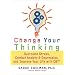 Change Your Thinking: Overcome Stress, Anxiety, and Depression, and Improve Your Life with CBT