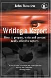 Review How To Books Ltd  / Writing a Report: How to Prepare, Write and Present Really Effective Reports (How to): How to Prepare, Write and Present Really Effective Reports (How to)