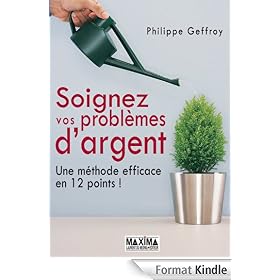 Soignez vos problèmes d'argent: Une méthode efficace en 12 points