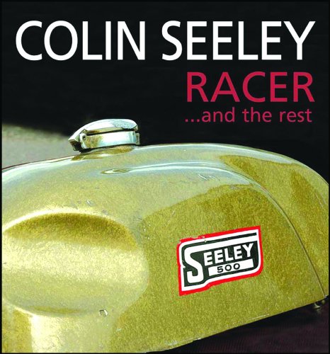 Colin Seeley: Racer ...and the Rest: The Autobiography of Colin Seeley