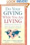 Do Your Giving While You Are Living: Inspirational Lessons on What You Can Do Today to Make a Difference Tomorrow